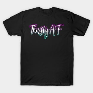 Thirsty AF pink aqua T-Shirt